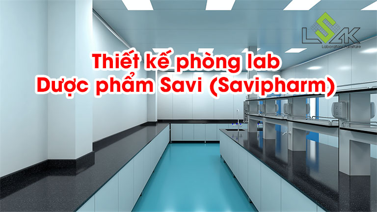 Thiết kế phòng lab dược phẩm Savi (Savipharm)