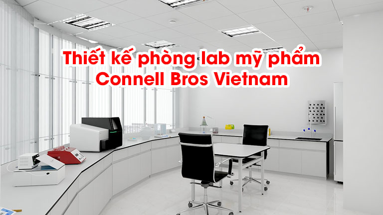 Tư vấn thiết kế phòng lab mỹ phẩm Connell Bros Vietnam