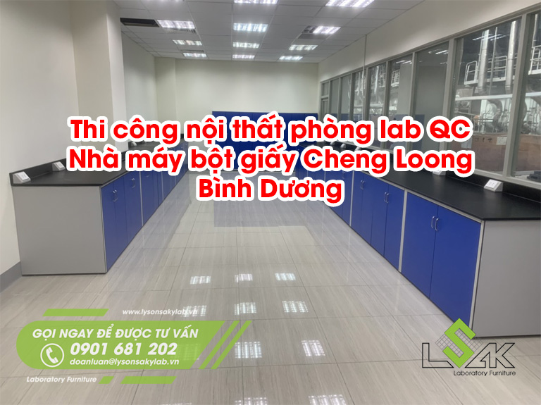 Thi công nội thất phòng lab QC nhà máy bột giấy Cheng Loong Bình Dương